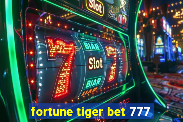 fortune tiger bet 777